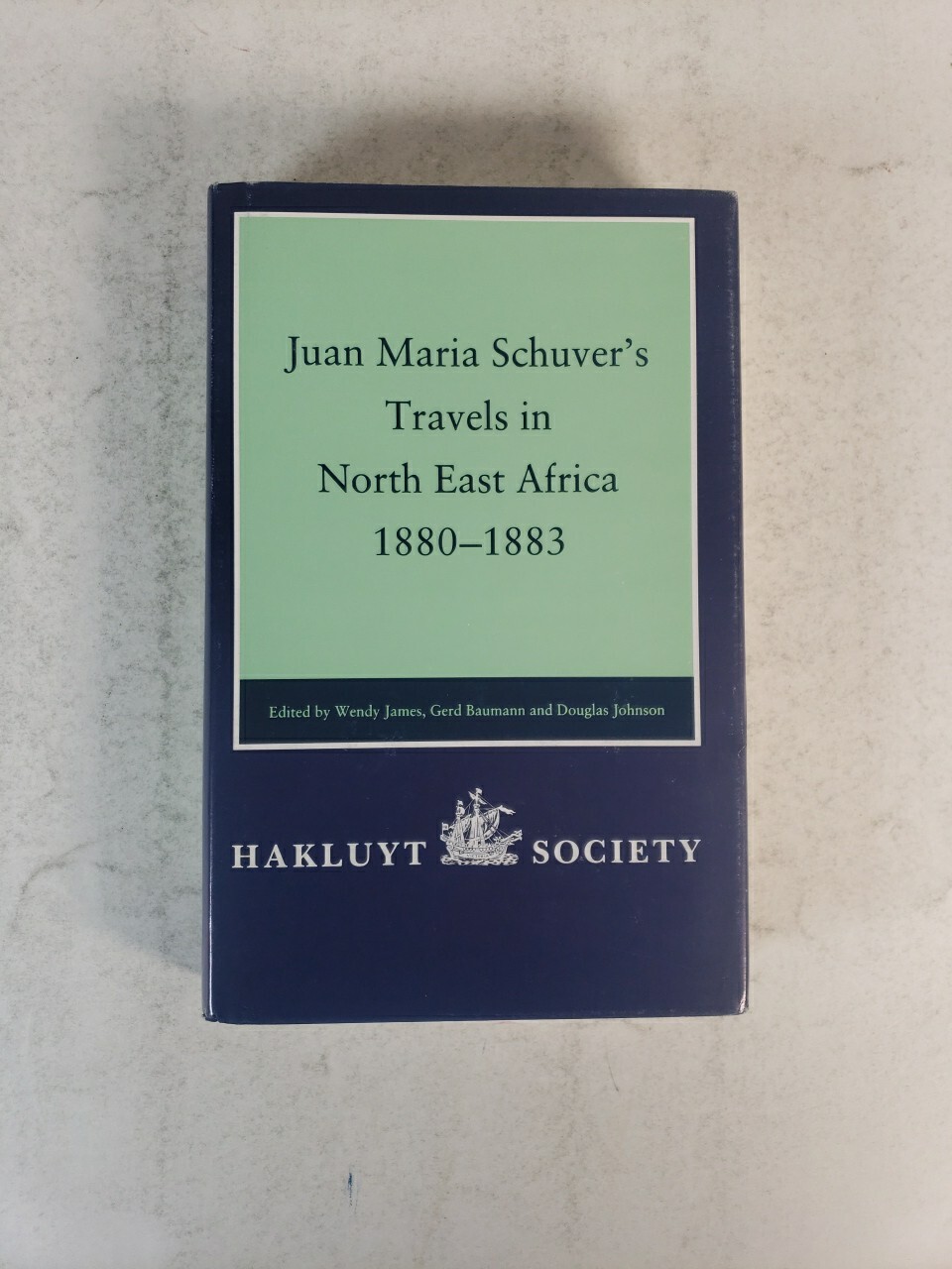 Hakluyt Society Juan Maria Schuver’s Travels in North East Africa 1880-1883