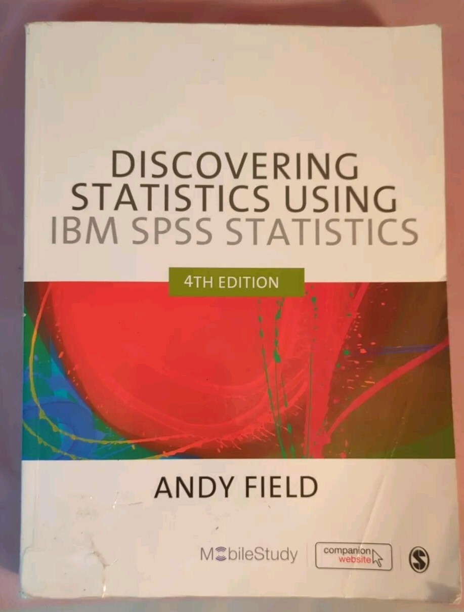 Discovering Statistics Using IBM SPSS Statistics by Andy Field (2013, Trade…