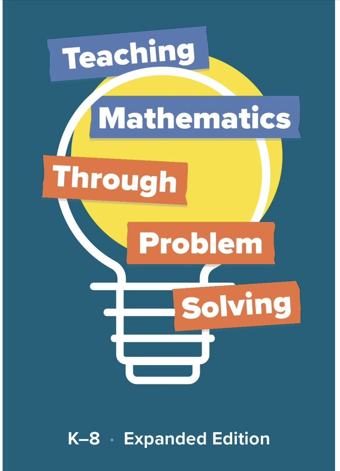 Teaching Mathematics through Problem Solving Expanded Edition