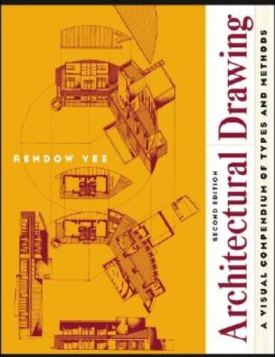 Architectural Drawing: A Visual Compendium of Types and Methods (2nd e – GOOD