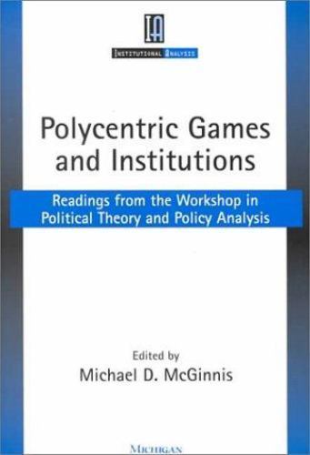 Polycentric Games and Institutions : Readings from the Workshop in Political …