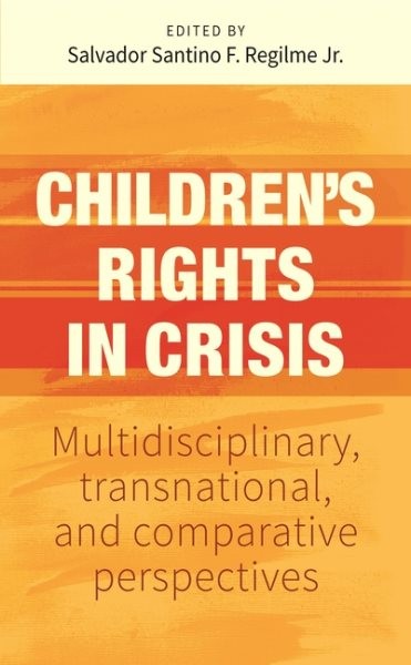 Children’s Rights in Crisis : Multidisciplinary, Transnational, and Comparati…