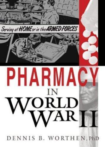 Pharmacy in World War II (Pharmaceutical Heritage), Worthen, Dennis B, Excellent