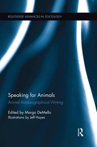 Speaking for Animals: Animal Autobiographical Writing by Margo Demello: New