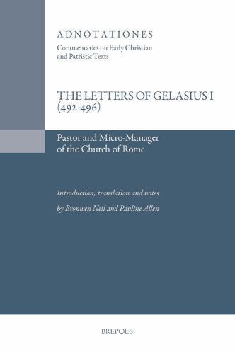 Letters of Gelasius : Pastor and Micro-manager of the Church of Rome 492-496,…