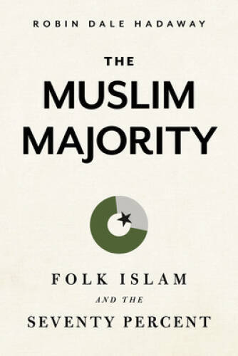 The Muslim Majority: Folk Islam and the Seventy Percent – Paperback – VERY GOOD