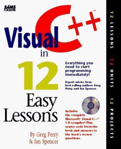 Visual C++ in 12 Easy Lessons/Book and Cd-Rom by Greg M. Perry; Ian Spencer