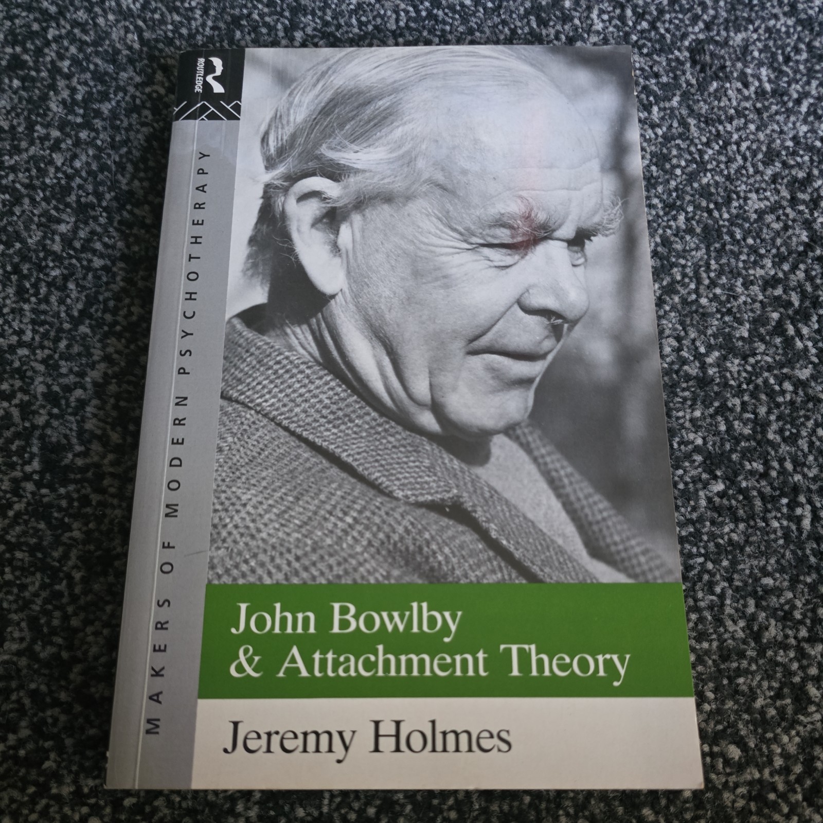 Makers of Modern Psychotherapy Ser.: John Bowlby and Attachment Theory by Jeremy