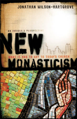 New Monasticism: What It Has to Say to Today’s Church – Paperback – GOOD