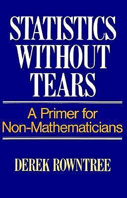 Statistics Without Tears: A Primer for Non Mathematicians by Rowntree, Derek