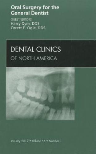 Oral Surgery for the General Dentist, An Issue of Dental Clinics (Volume 56-1) (