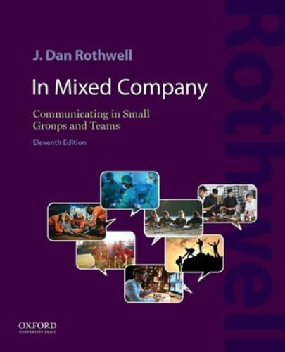 In Mixed Company: Communicating in Small Groups and Teams, Rothwell, J. Dan, Ver