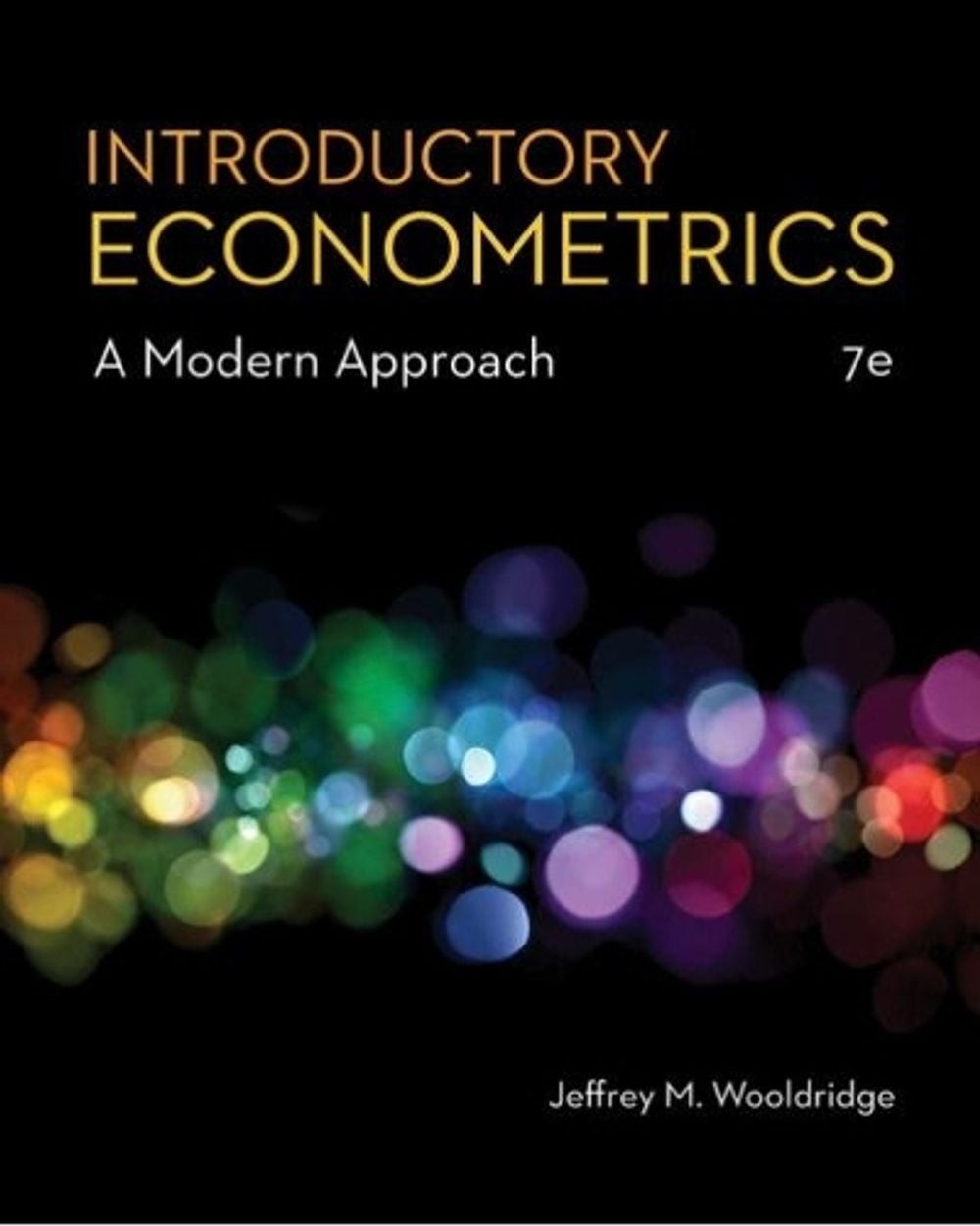 Introductory Econometrics: A Modern Approach 7th Edition by Jeffrey Wooldridge (