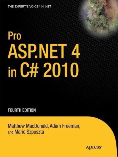 Pro ASP.NET 4 in C# 2010 (Expert’s Voice in .NET), MacDonald, Matthew,Freeman, A