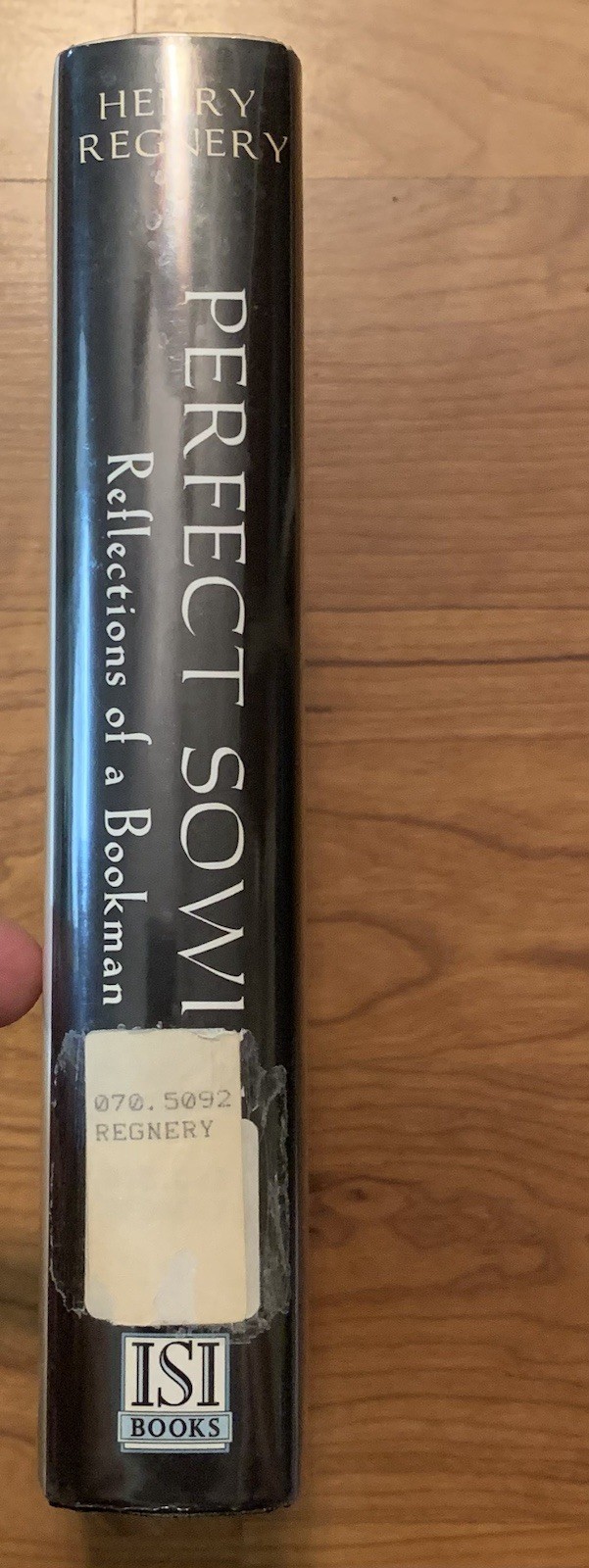 Perfect Sowing: Reflections of a Bookman by Henry Regnery