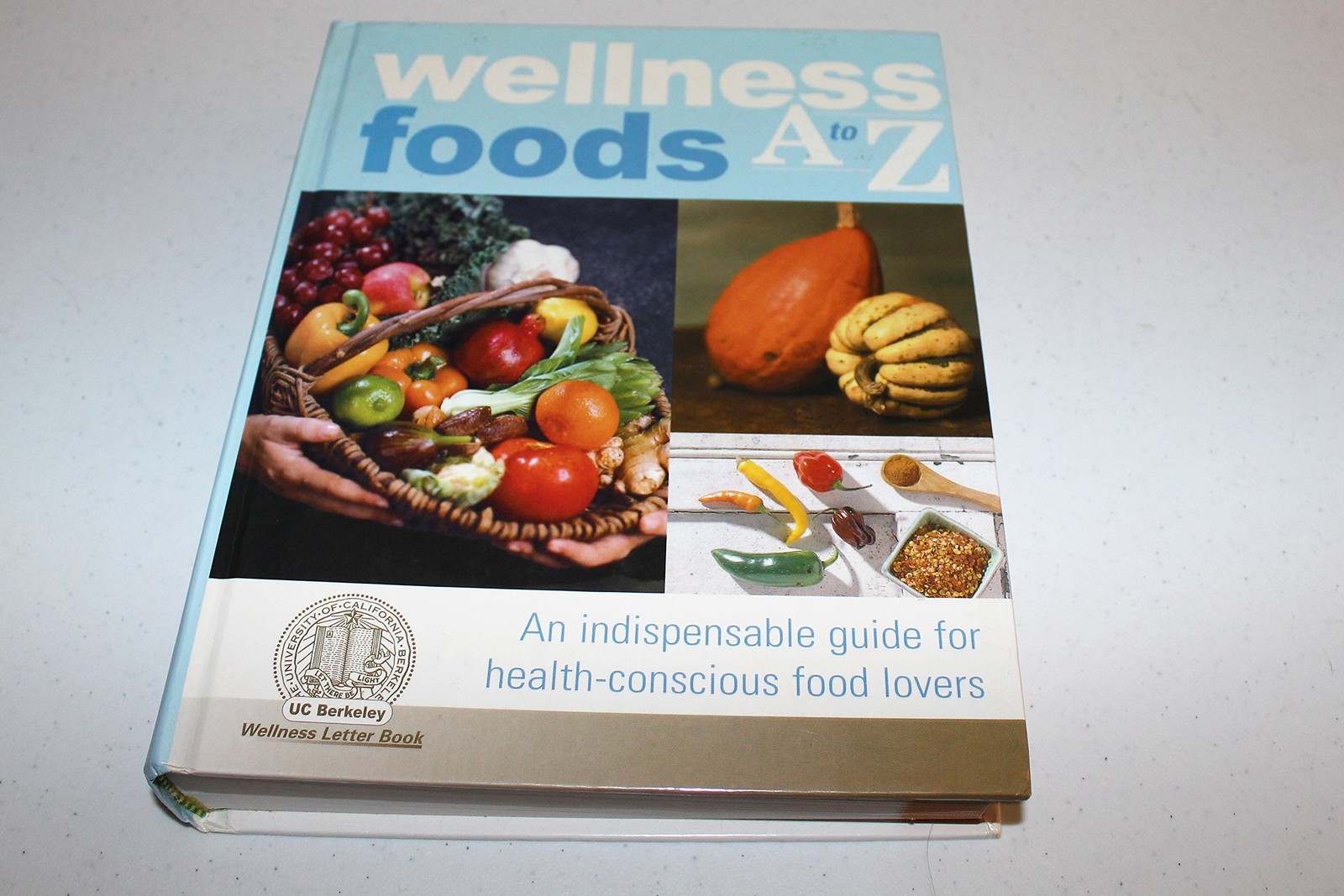 Wellness Foods A to Z: An Indispensable Guide for Health-Conscious Food Love…