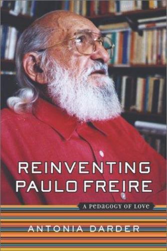 Reinventing Paulo Freire: A Pedagogy Of Love (The Edge, Critical Studies in Ed..