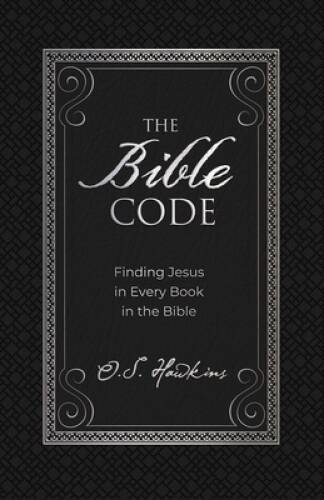 The Bible Code: Finding Jesus in Every Book in the Bible – Hardcover – GOOD