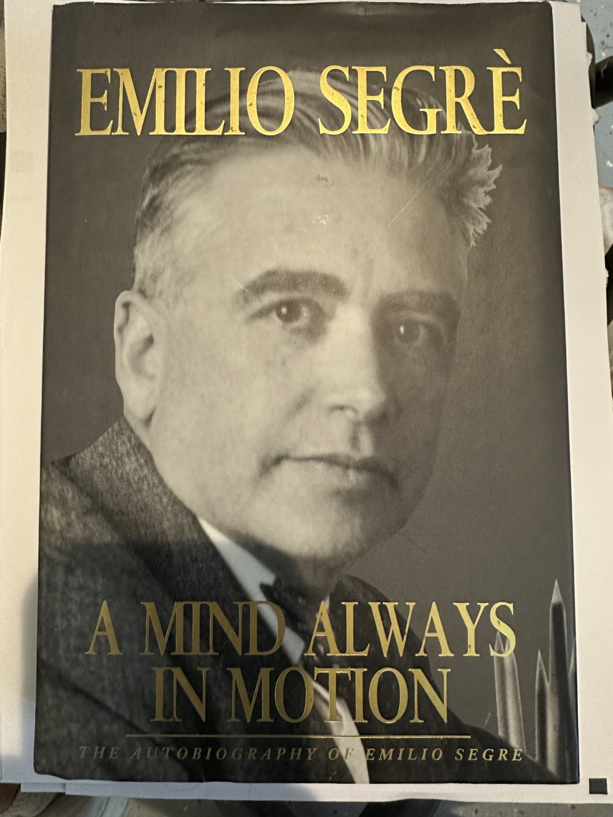 A MIND ALWAYS IN MOTION: THE AUTOBIOGRAPHY OF EMILIO SEGRE – Hardcover