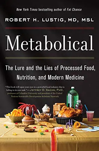 Metabolical: The Lure and the Lies of Processed Food, Nutrition, and Modern Medi