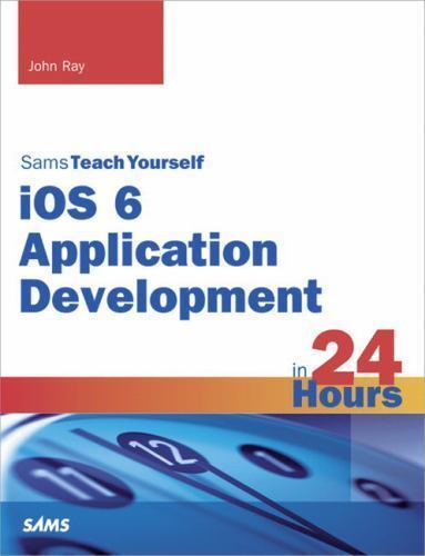 Sams Teach Yourself ios 6 Application Development in 24 Hours (Sams Teach…