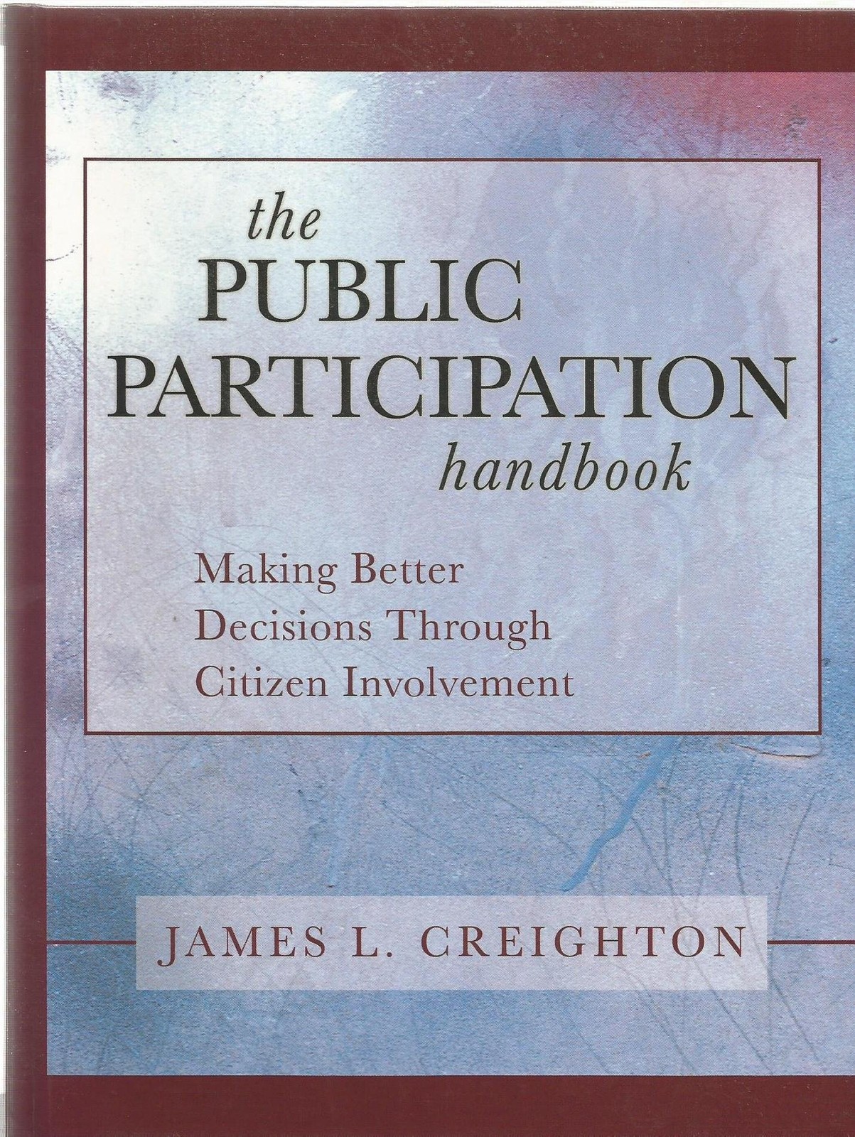 The Public Participation Handbook: Making Better Decisions Through Citizen I…
