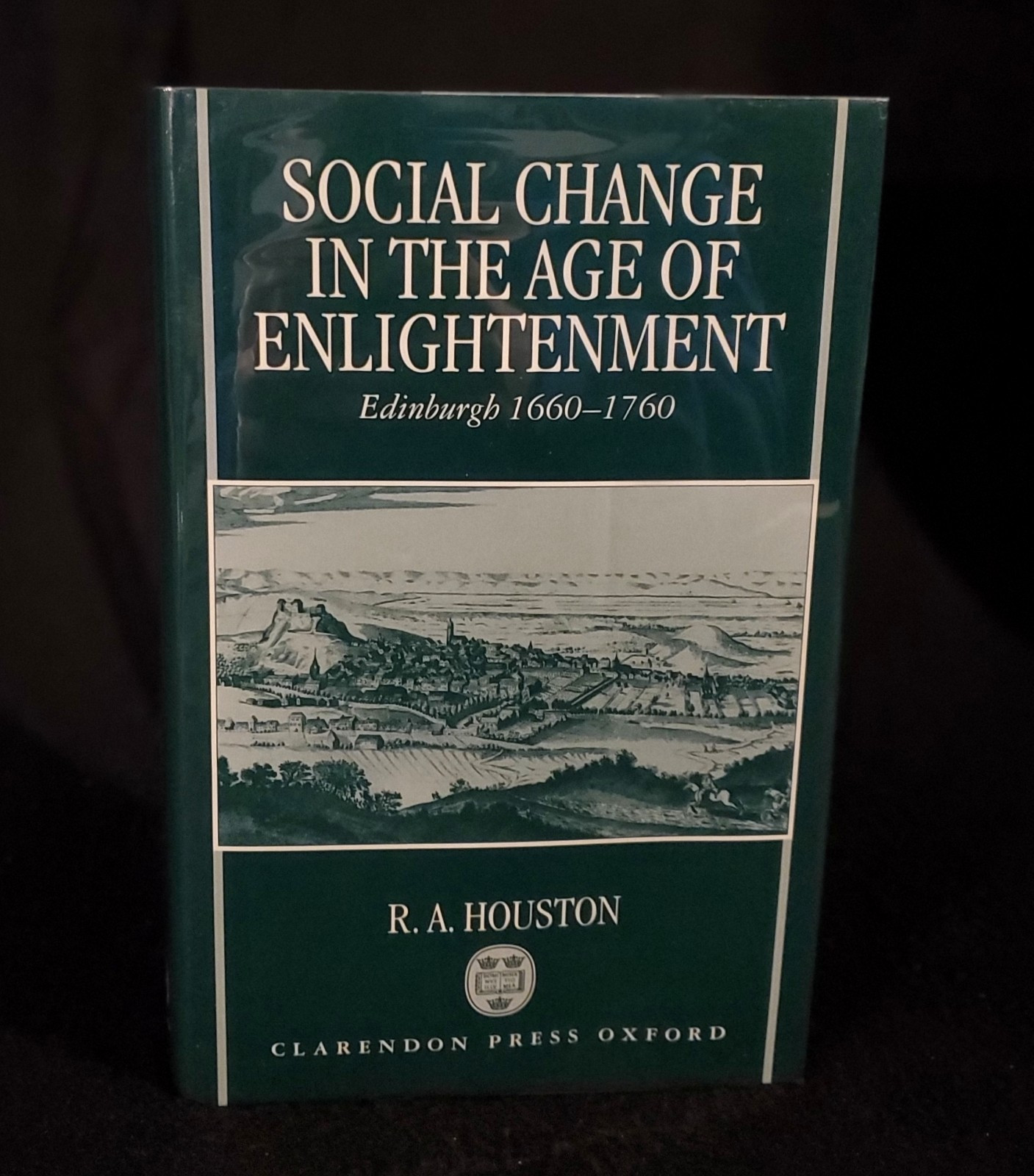 Social change in the Age of Enlightenment: Edinburgh, 1660 – 1760 By Rob Houston