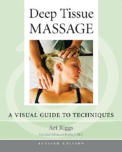Deep Tissue Massage, Revised Edition: A Visual Guide to Techniques – GOOD