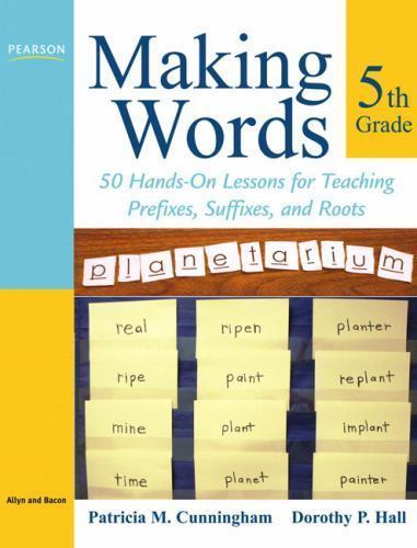 Making Words Fifth Grade: 50 Hands-On Lessons Prefixes, Suffixes & Roots
