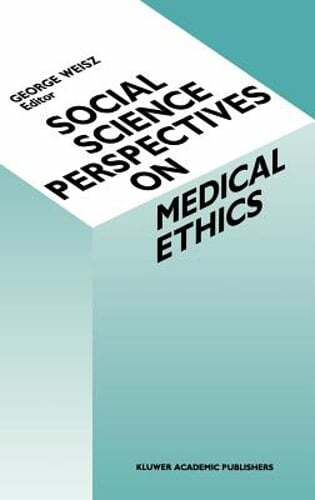Social Science Perspectives on Medical Ethics by G Weisz: New