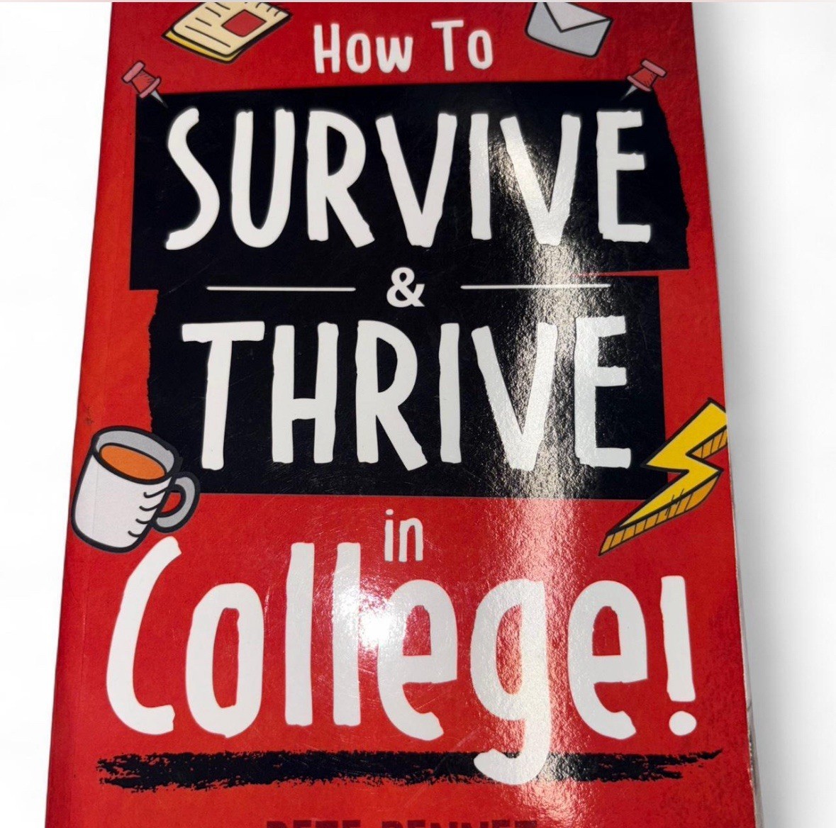 How to Survive & Thrive in College by Pete Bennet (2022, Trade Paperback)