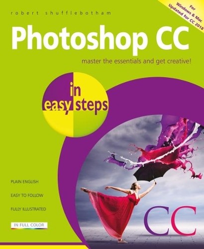 Photoshop CC in easy steps, 2nd edition – updated for… by Robert Shufflebotham