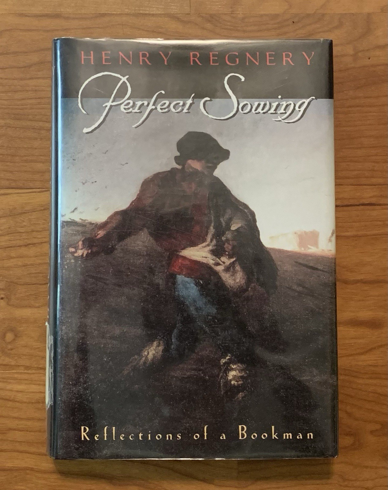 Perfect Sowing: Reflections of a Bookman by Henry Regnery