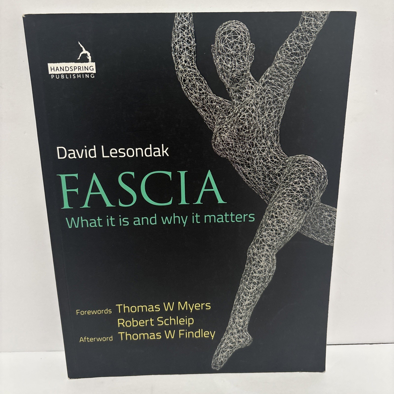 Fascia What It Is and Why It Matters David Lesondak 2017 Trade Paperback