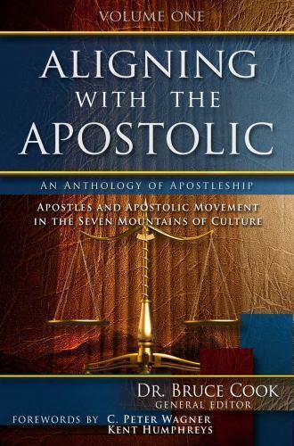 Aligning with the Apostolic: Volume 1 – Introduction & Overview by Bruce Cook