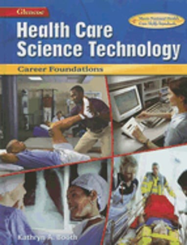 Health Care Science Technology: Career Foundations, Student Edition by Booth