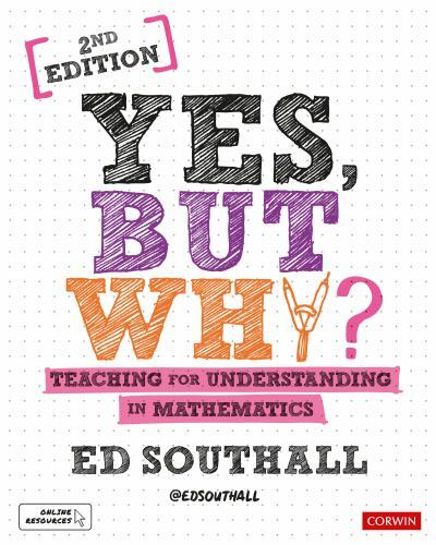 Yes, but why? Teaching for understanding – paperback, 9781526492500, Ed Southall