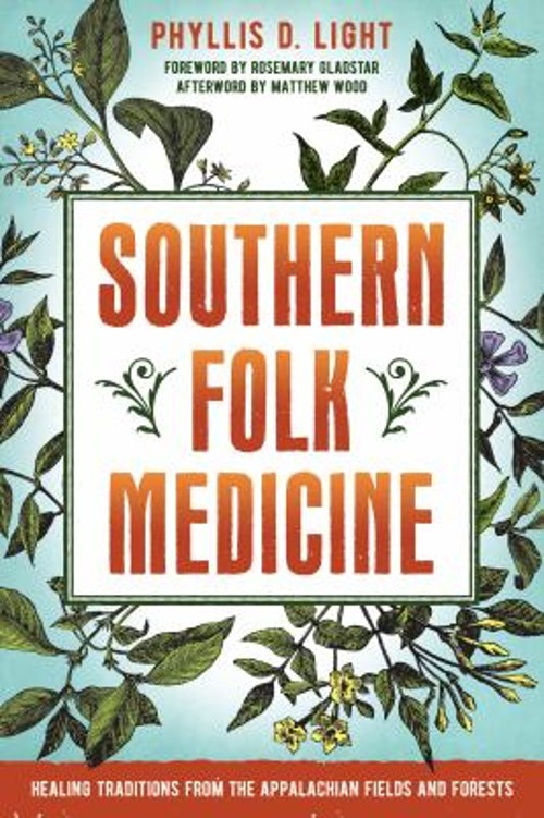Southern Folk Medicine : Healing Traditions from the Appalachian