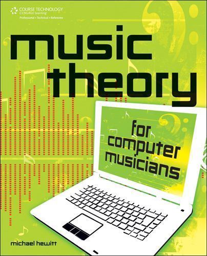 Music Theory for Computer Musicians by Michael Hewitt