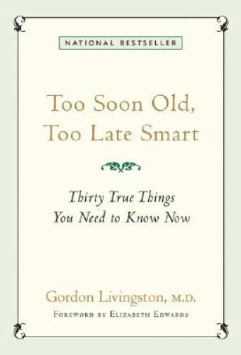 Too Soon Old, Too Late Smart: Thirty True Things You Need – VERY GOOD
