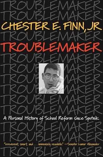 Troublemaker: A Personal History – Hardcover, by Chester E. Finn – Very Good b