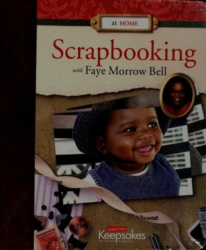 At Home: Scrapbooking With Faye Morrow Bell by Bell, Faye Morrow, Good Book