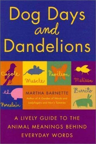 Dog Days and Dandelions: A Lively Guide to the Animal Meanings Behind Everyday W