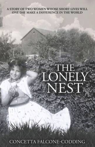 The Lonely Nest: THE STORY OF TWO WOMEN WHOSE SHORT LIVES WILL ONE D – VERY GOOD