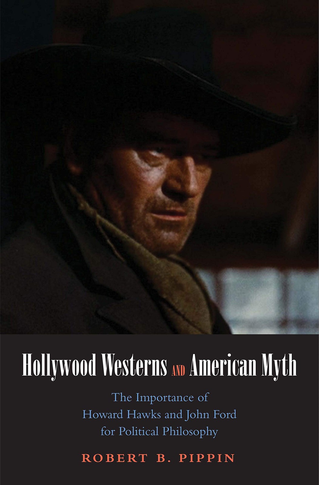 Hollywood Westerns and American Myth: The Importance of Howard Hawks and Joh…
