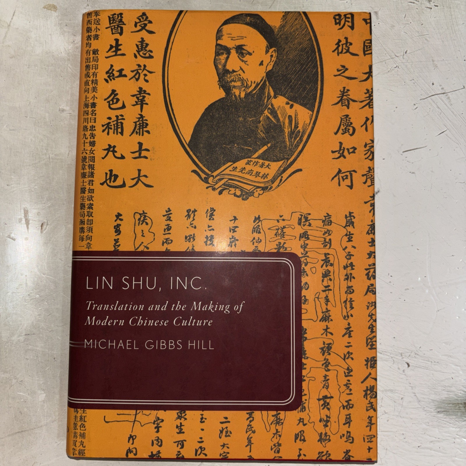 Lin Shu, Inc. : Translation and the Making of Modern Chinese Culture, Hardcov…