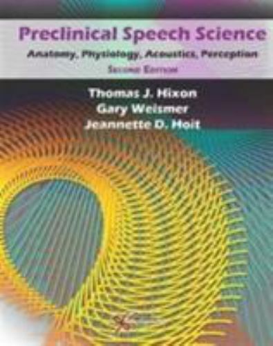 Preclinical Speech Science: Anatomy, Phys- 1597565202, Thomas J Hixon, hardcover