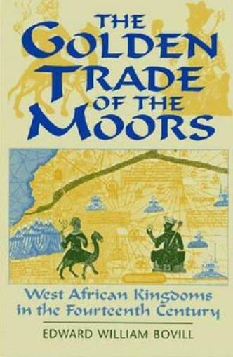 The Golden Trade Of The Moors: West African Kingdoms In The Fourteenth Cent…