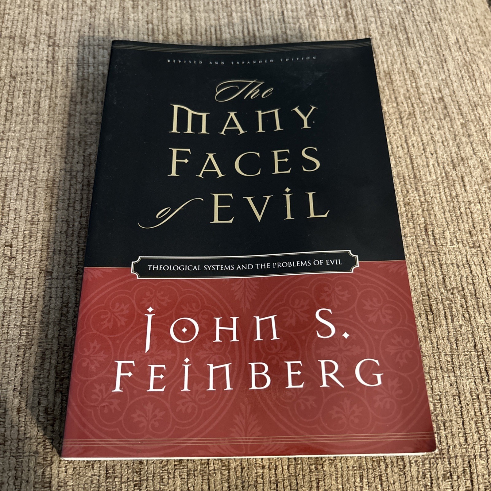 The Many Faces of Evil: Theological Systems and the Problems of Evil by Feinberg