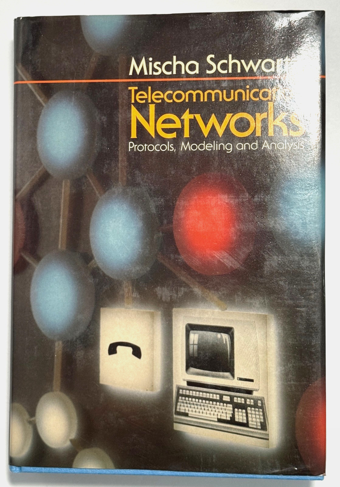 Telecommunication Networks – Protocol, Modeling & Analysis by Mischa Schwartz